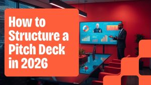 Read more about the article How Do You Structure a Pitch Deck That Impresses Any Investor in 2026?